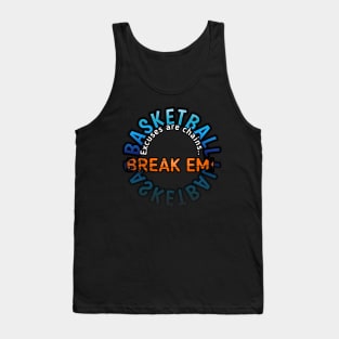 Excuses Are Chains Break Em - Basketball Lover - Sports Saying Motivational Quote Tank Top